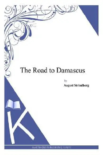 The Road to Damascus by August Strindberg