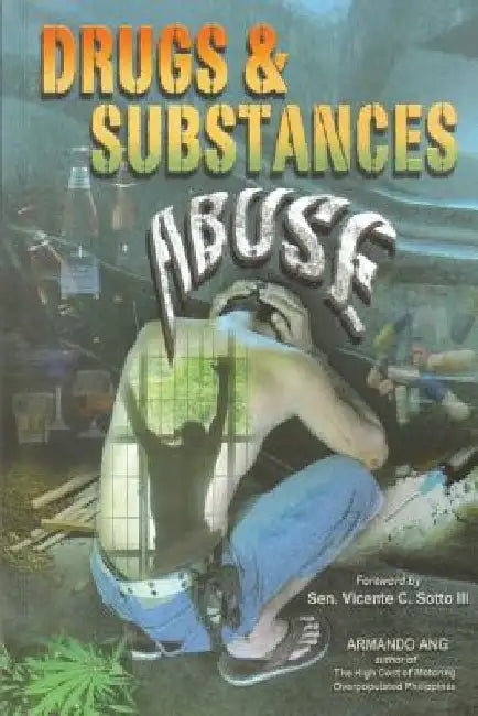 Drugs & Substances Abuse by Vicente C. Sotto III