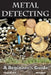 Metal Detecting: A Beginner's Guide: to Mastering the Greatest Hobby In the World by Mark Smith