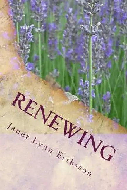 Renewing by Janet Lynn Eriksson
