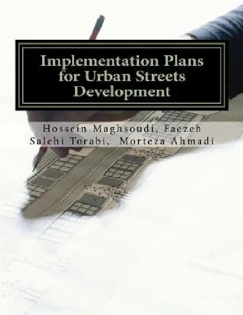 Implementation Plans for Urban Streets Development by Hossein Maghsoudi