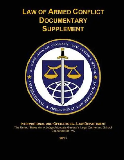 Law of Armed Conflict Documentary Supplement: 2013 by Maj William J. Johnson