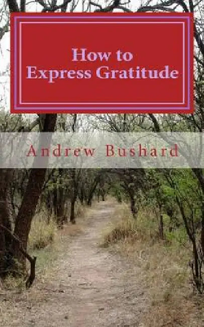 How to Express Gratitude by Andrew Bushard