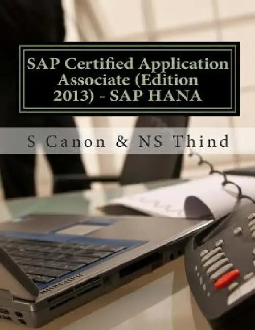 SAP Certified Application Associate (Edition 2013) - SAP HANA by Ns Thind