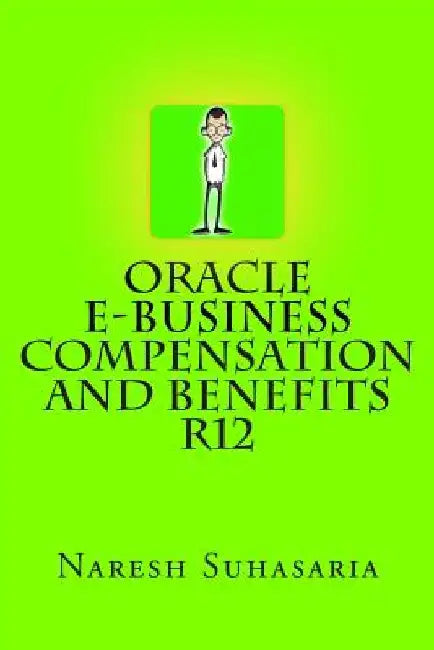 Oracle e-Business Compensation and Benefits R12 by Tyler O'Gara