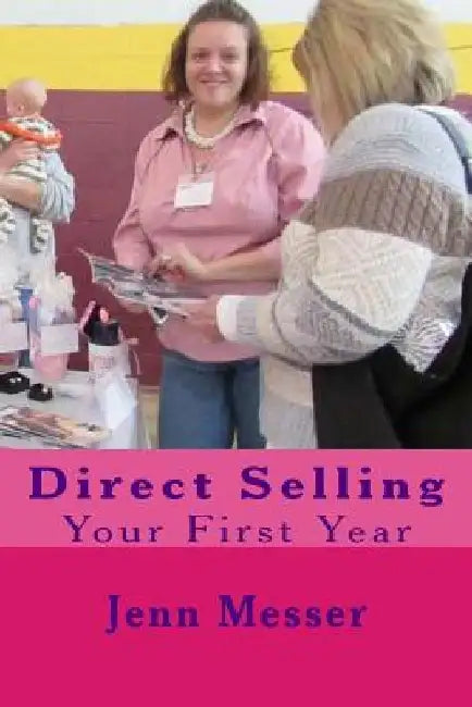 Direct Selling: Your First Year by Jenn N. Messer