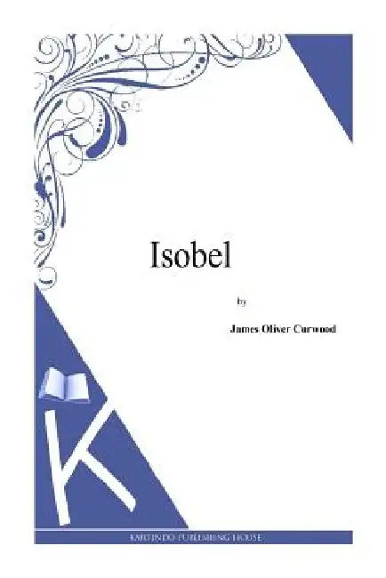 Isobel by James Oliver Curwood