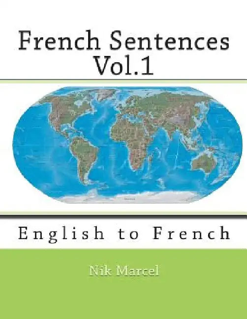 French Sentences Vol.1: English to French by Monique Cossard
