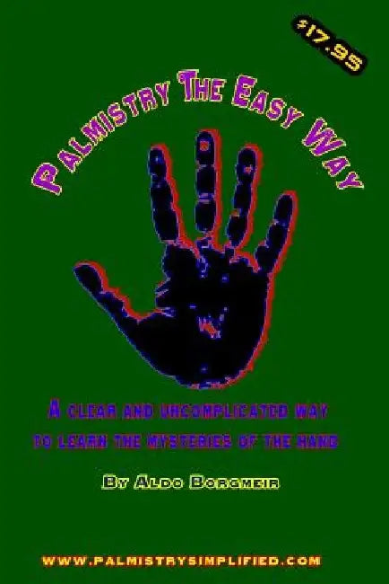Palmistry the Easy Way: A clear and uncomplicated way to learn the mysteries of the hand by Aldo Borgmeir