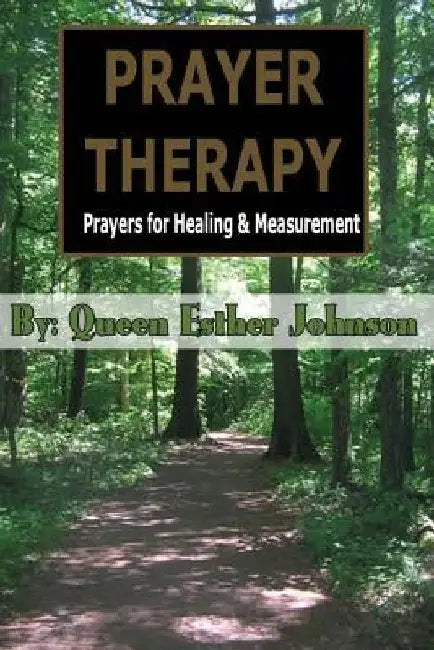 Prayer Therapy: Prayers for Healing Measurement by Queen Esther Johnson