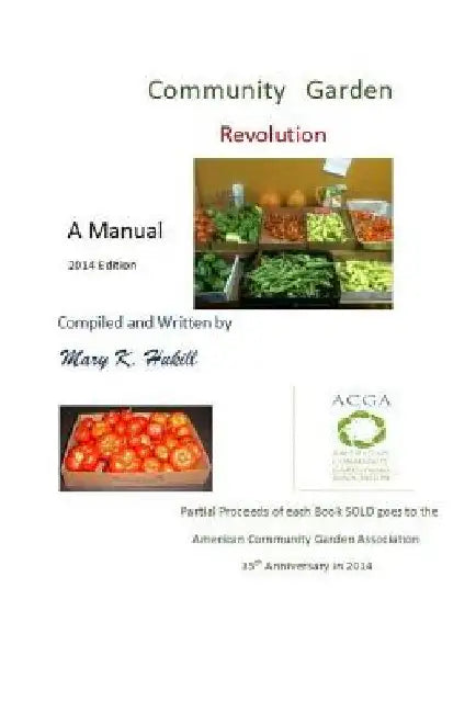 Community Garden Revolution: A Manual (Full Color Edition) by Mary K. Hukill