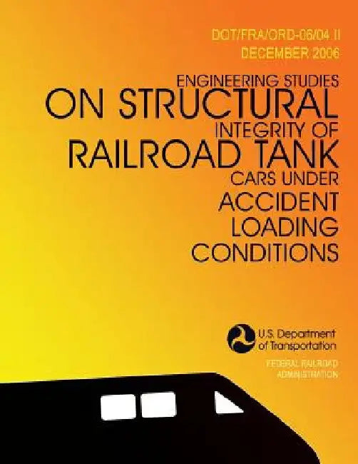 Engineering Studies on Structural Integrity of Railroad Tank Cars Under Accident Loading Conditions by Y. H. Tang
