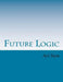 Future Logic: Categorical and Conditional Deduction and Induction of the Natural, Temporal, Extensional, and Logical Modalities by AVI Sion