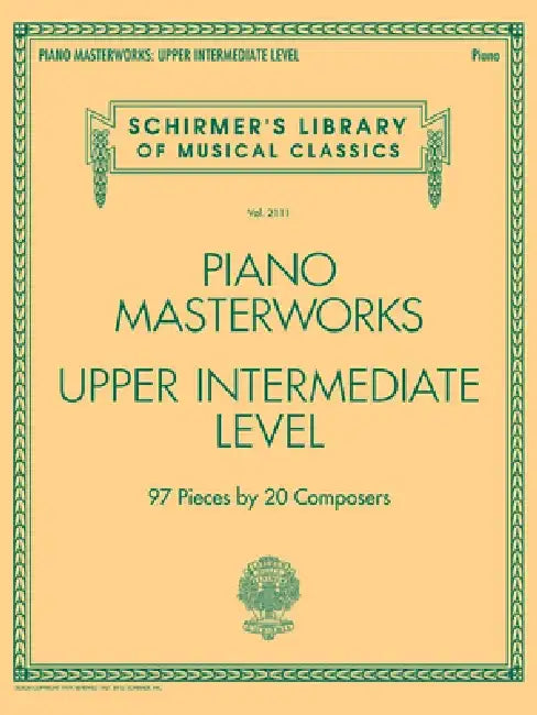 Piano Masterworks - Upper Intermediate Level: Schirmer's Library of Musical Classics Vol. 2111 by Hal Leonard Corp