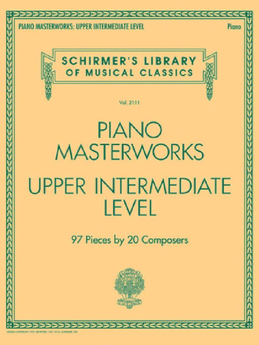 Piano Masterworks - Upper Intermediate Level: Schirmer's Library of Musical Classics Vol. 2111 by Hal Leonard Corp