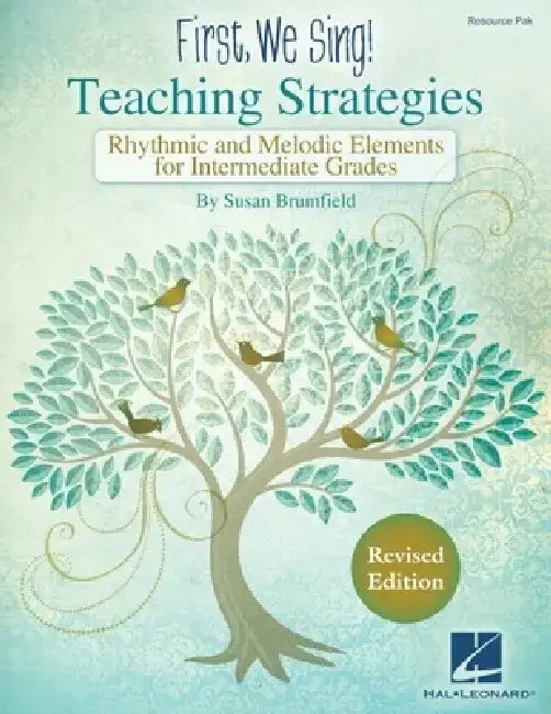 First We Sing! Susan Brumfield Teaching Strategies Revised Edition Rhythmic and Melodic Elements for Intermediate Grades Kodaly-Inspired Resource Pak by Susan Brumfield
