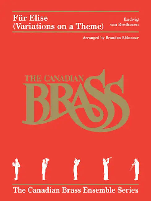 Fur Elise (Variations on a Theme): The Canadian Brass Ensemble Series Brass Quintet by Ludwig Van Beethoven, Canadian Brass, Brandon Ridenour