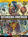 Recording Unhinged: Creative and Unconventional Music Recording Techniques by Sylvia Massy