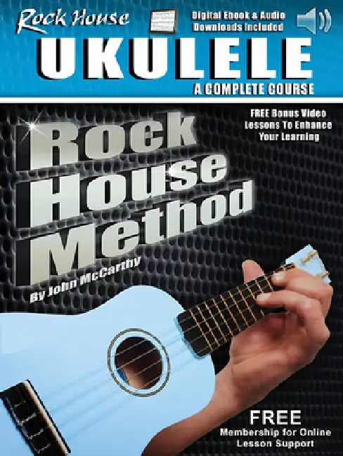 Rock House Ukulele: A Complete Course: Rock House Method by John McCarthy