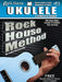 Rock House Ukulele: A Complete Course: Rock House Method by John McCarthy