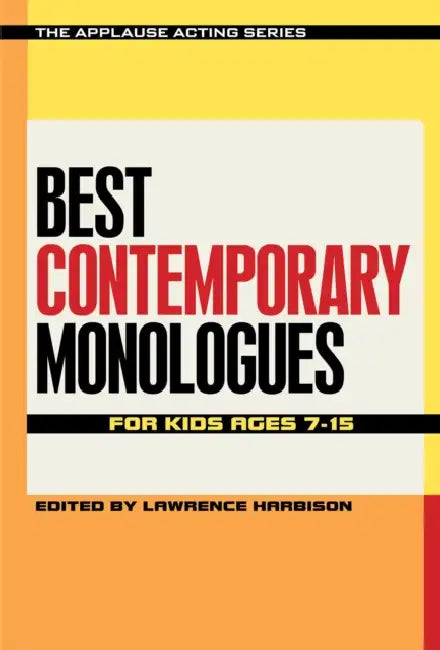 Best Contemporary Monologues for Kids Ages 7-15 by Lawrence Harbison