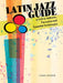Latin Jazz Guide: A Path to Authentic Percussion and Ensemble Performance by James Dreier