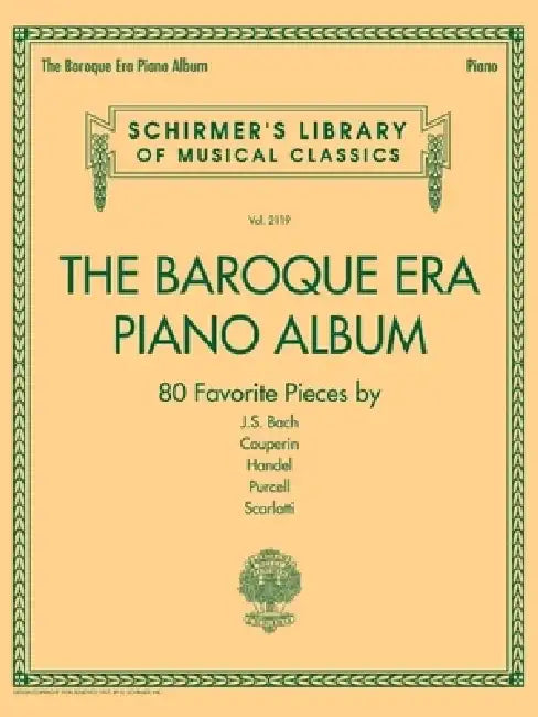 The Baroque Era Piano Album: Schirmer's Library of Musical Classics Volume 2119 by Hal Leonard Corp