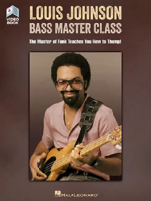 Louis Johnson - Bass Master Class: The Master of Funk Teaches You How to Thump! Book with Full-Length Video by Louis Johnson