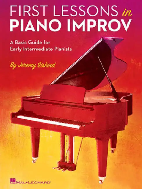 First Lessons in Piano Improv: A Basic Guide for Early Intermediate Pianists by Jeremy Siskind