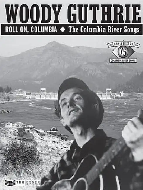 Woody Guthrie - Roll On, Columbia: The Columbia River Songs: 75th Anniversary Collection by Woody Guthrie