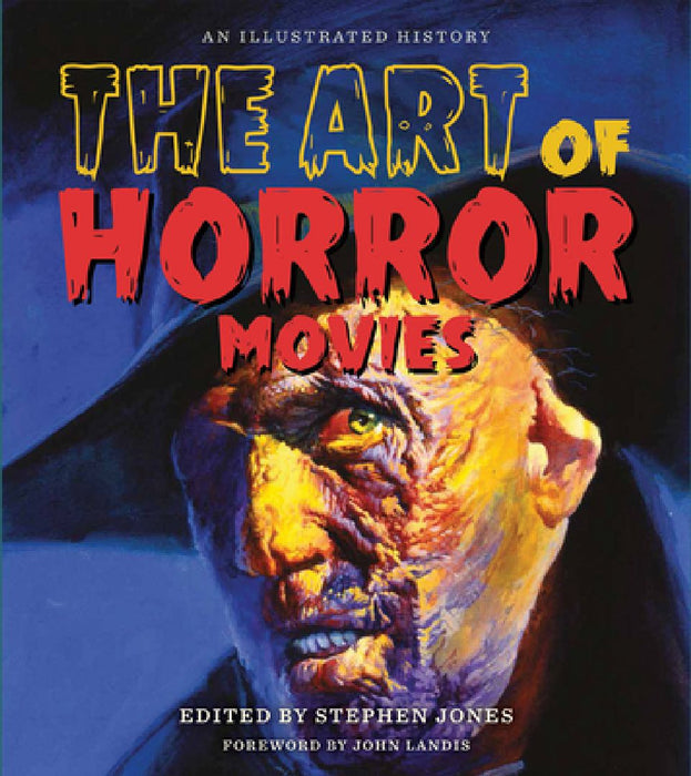 The Art of Horror Movies: An Illustrated History by Stephen Jones