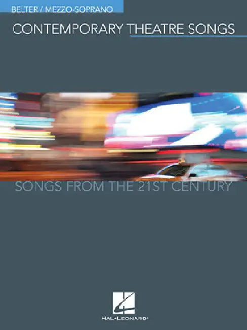 Contemporary Theatre Songs - Belter/Mezzo-Soprano: Songs from the 21st Century by Hal Leonard Corp