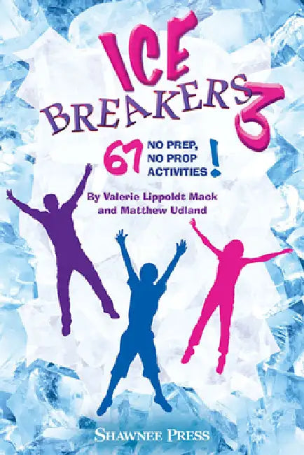 Icebreakers 3: 67 No Prep, No Prop Activities! by Valerie Lippoldt Mack, Matthew Udland