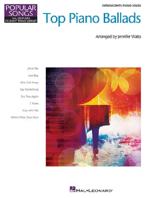 Top Piano Ballads: 8 Great Arrangements for Intermediate Piano Solo by Hal Leonard Corp, Jennifer Watts