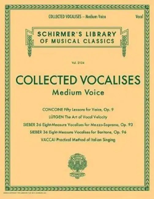 Collected Vocalises: Medium Voice - Concone, Lutgen, Sieber, Vaccai: Schirmer's Library of Musical Classics Volume 2134 by Hal Leonard Corp