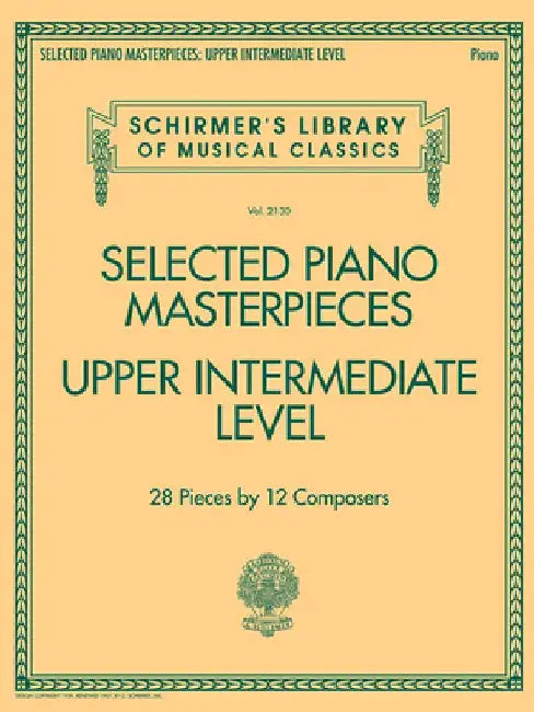 Selected Piano Masterpieces - Upper Intermediate Level: Schirmer's Library of Musical Classics Volume 2130 by Hal Leonard Corp