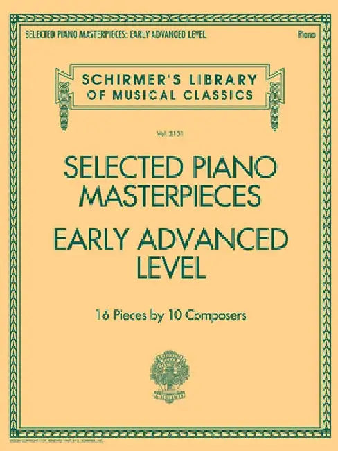 Selected Piano Masterpieces - Early Advanced Schirmer's Library of Musical Classics: Schirmer's Library of Musical Classics Volume 2131 by Hal Leonard Corp
