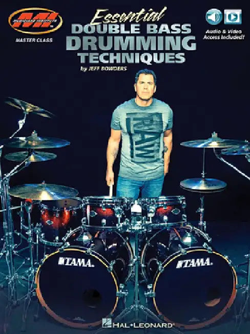 Essential Double Bass Drumming Techniques: Master Class Series Includes Audio and Video Access! by Jeff Bowders