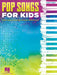 Pop Songs for Kids by Hal Leonard Corp