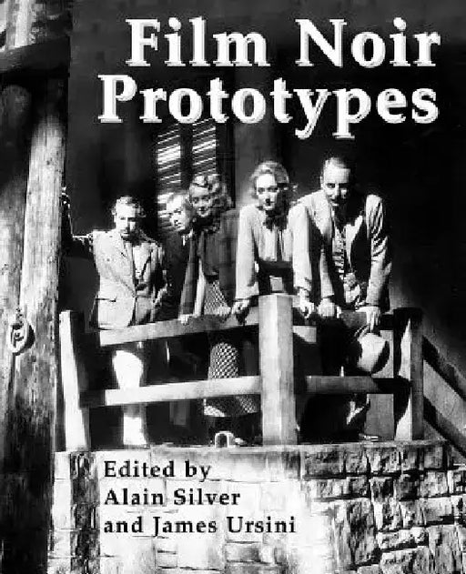 Film Noir Prototypes: Origins of the Movement by Alain Silver