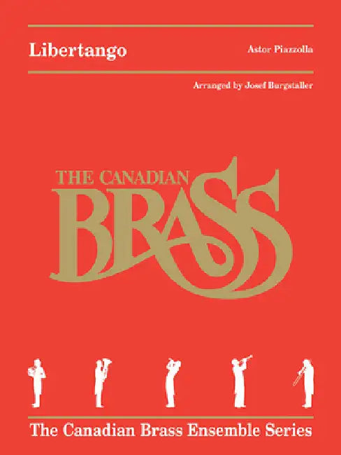 Libertango: For Brass Quintet by Astor Piazzolla, The Canadian Brass, Josef Burgstaller