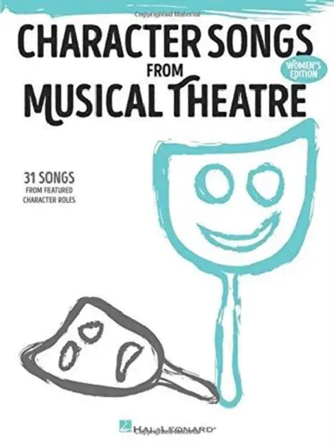 Character Songs from Musical Theatre - Women's Edition: 31 Songs from Featured Character Roles by Hal Leonard Corp