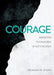 Courage: Agreeing to Disagree Is Not Enough by Meagan M. O'Nan
