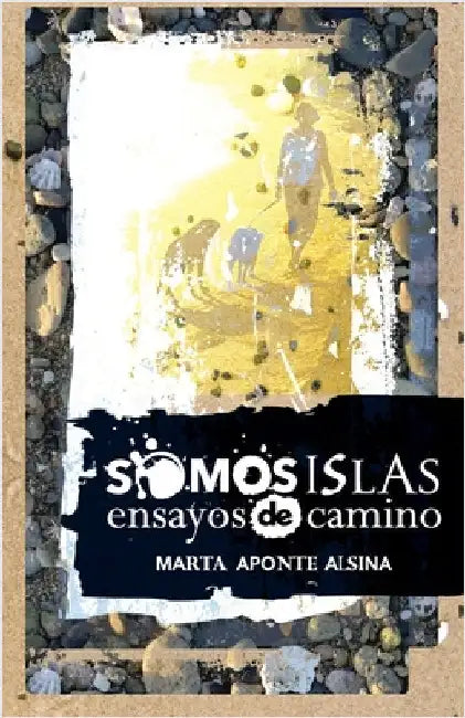 Somos islas: Ensayos de camino by Aponte Alsina, Marta
