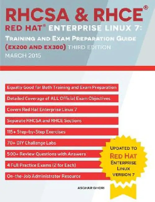 RHCSA & RHCE Red Hat Enterprise Linux 7: Training and Exam Preparation Guide (EX200 and EX300), Third Edition by Asghar Ghori