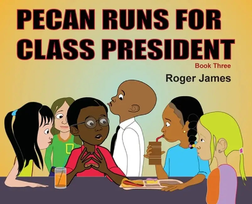 Pecan Runs for Class President by Roger James