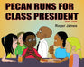 Pecan Runs for Class President by Roger James