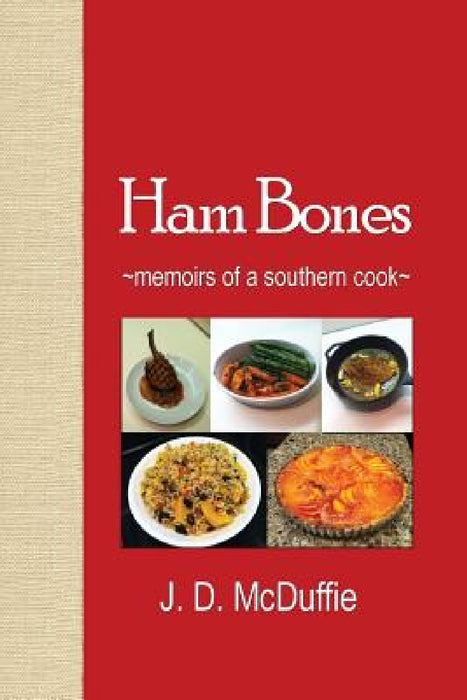 Ham Bones: - memoirs of a southern cook - by J. D. McDuffie