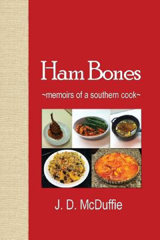 Ham Bones: - memoirs of a southern cook - by J. D. McDuffie