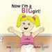 Now I'm a BIG Girl! by Judy Bruns, Jessica Vassar